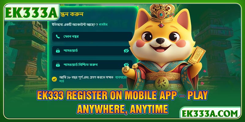 EK333 Register on Mobile App – Play Anywhere, Anytime