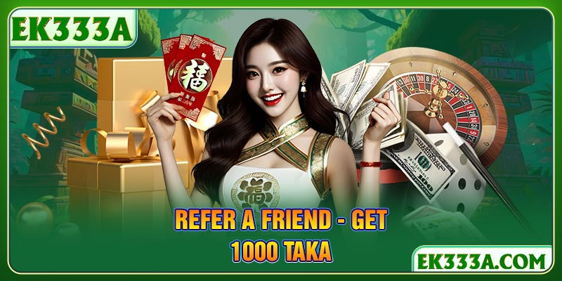 Refer a friend - Get 1000 taka
