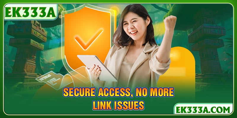 Secure Access, No More Link Issues