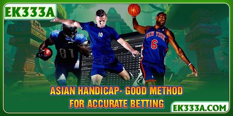 Asian Handicap- Good Method for Accurate Betting