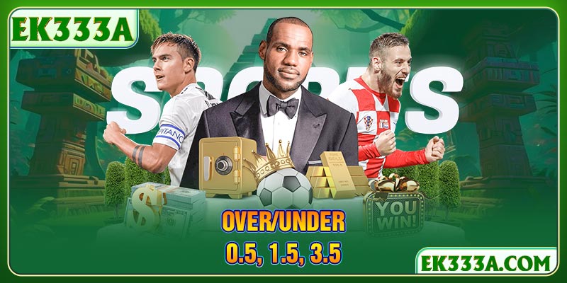 Over/under 0.5, 1.5, 3.5