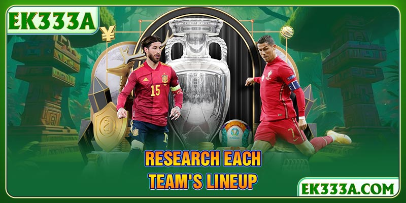 Research each team's lineup